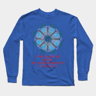 I changed my mind! My other mind is a vessel 2! A great slogan with a beautiful blue poppy made from butterflies and leaves! Long Sleeve T-Shirt